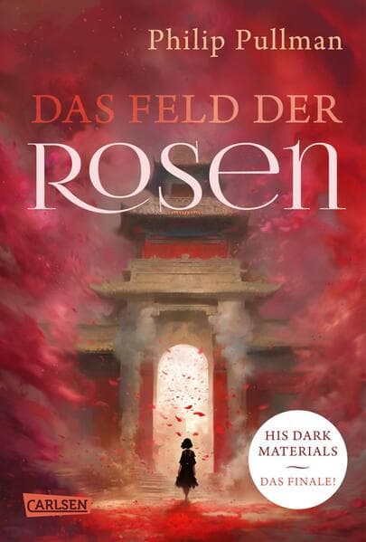 His Dark Materials 5: Das Feld der Rosen: Der Abschlussband der Fantasy-Weltbestseller-Serie "His Dark Materials"