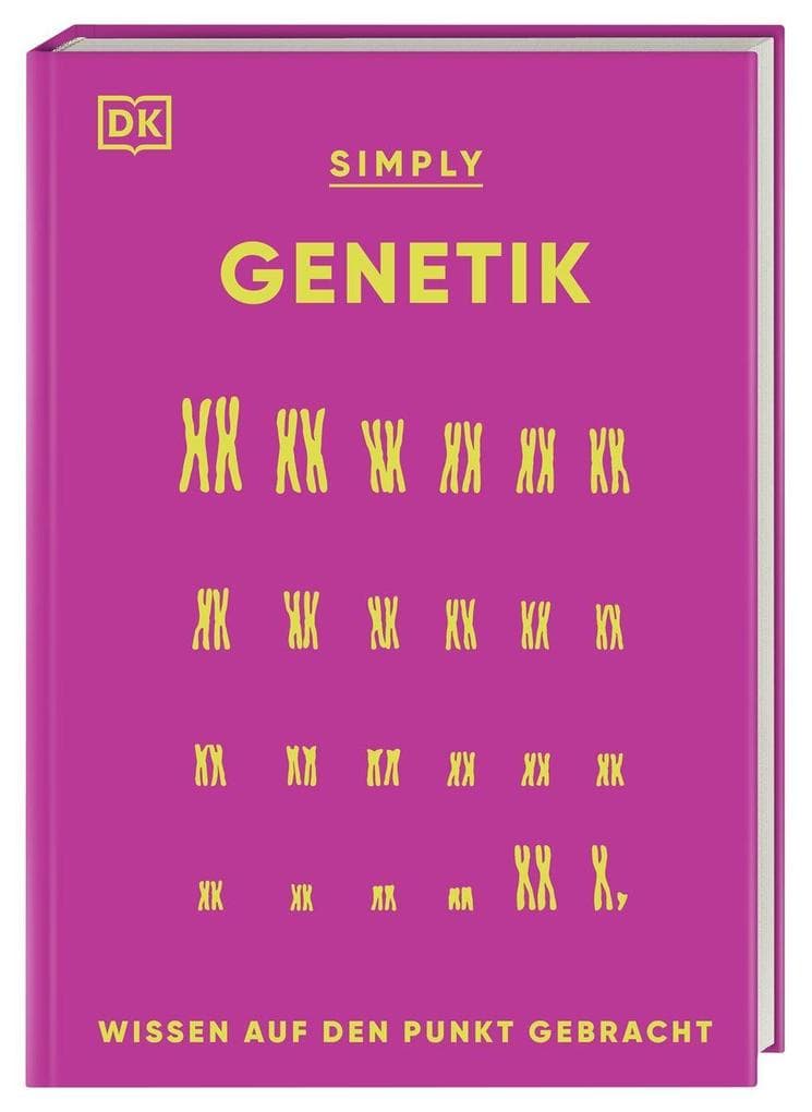 SIMPLY. Genetik: Wissen auf den Punkt gebracht. Genetik für Einsteiger*innen. Visuelles Nachschlagewerk mit über 90 Konzepten und Grundideen der Genetik