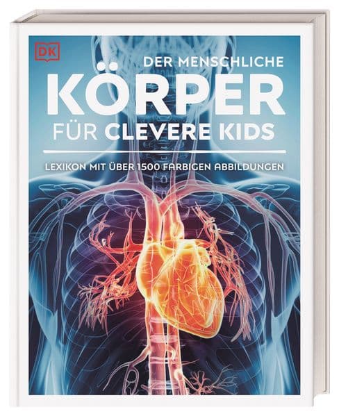 Wissen für clevere Kids. Der menschliche Körper für clevere Kids: Lexikon mit über 1500 farbigen Abbildungen. Für Kinder ab 8 Jahren
