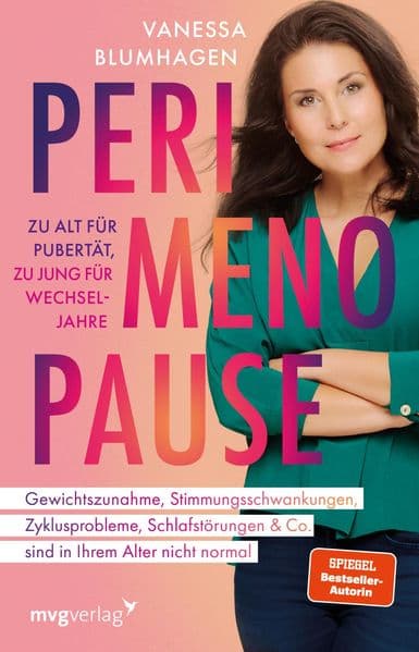 Perimenopause - zu alt für Pubertät, zu jung für Wechseljahre: Gewichtszunahme, Stimmungsschwankungen, Zyklusprobleme, Schlafstörungen & Co. sind in Ihrem Alter nicht normal