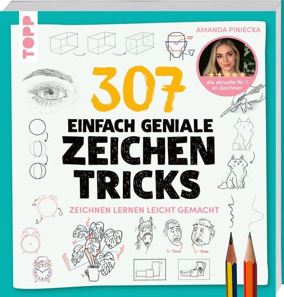 307 einfach geniale Zeichentricks: Zeichnen lernen leicht gemacht