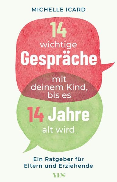 14 wichtige Gespräche mit deinem Kind, bis es 14 Jahre alt wird: Ein Ratgeber für Eltern und Erziehende