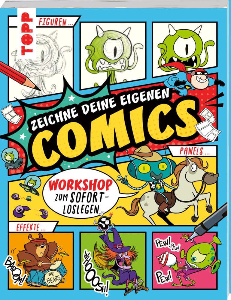 Zeichne deine eigenen Comics: Workshop zum Sofort-Loslegen - Figuren, Panels, Effekte