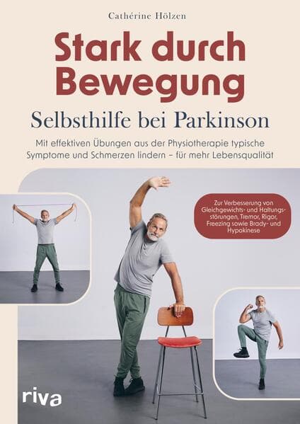 Stark durch Bewegung - Selbsthilfe bei Parkinson: Mit effektiven Übungen aus der Physiotherapie typische Symptome und Schmerzen lindern - für mehr Lebensqualität