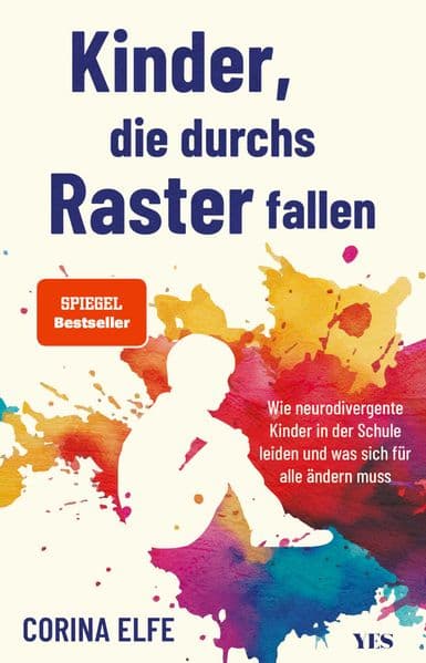 Kinder, die durchs Raster fallen: Wie neurodivergente Kinder in der Schule leiden und was sich für alle ändern muss | Ein Wegweiser für Eltern und Lehrer zu ADHS, Autismus und Neurodiversität | (SPIEGEL-Bestseller)