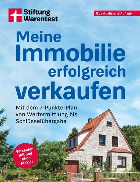Meine Immobilie erfolgreich verkaufen: Mit dem 7-Punkte-Plan von Wertermittlung bis Schlüsselübergabe | Ratgeber für Immobilienverkauf, Preisermittlung, Verhandlung und Abwicklung