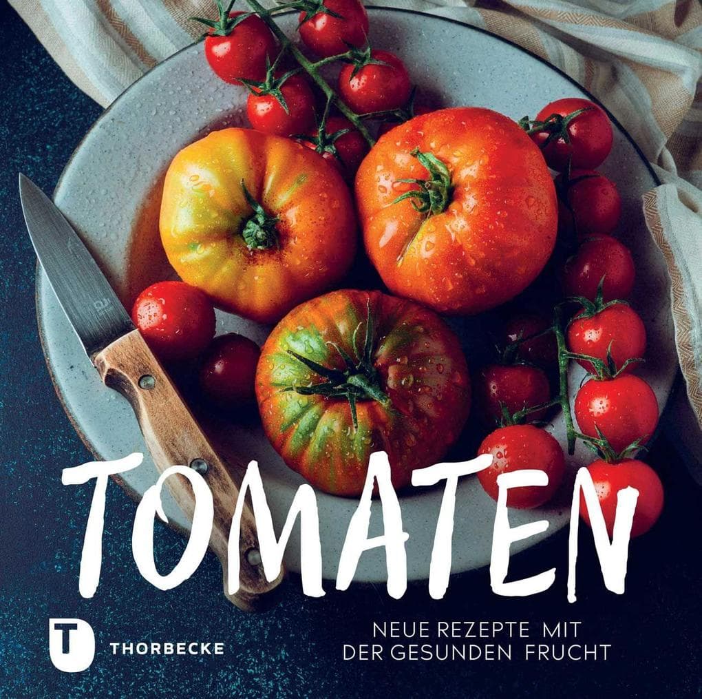 Tomaten: Neue Rezepte mit der gesunden Frucht