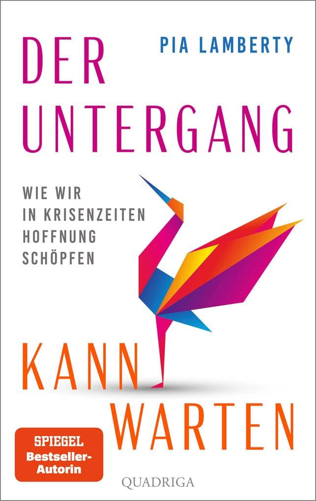Der Untergang kann warten: Wie wir in Krisenzeiten Hoffnung schöpfen