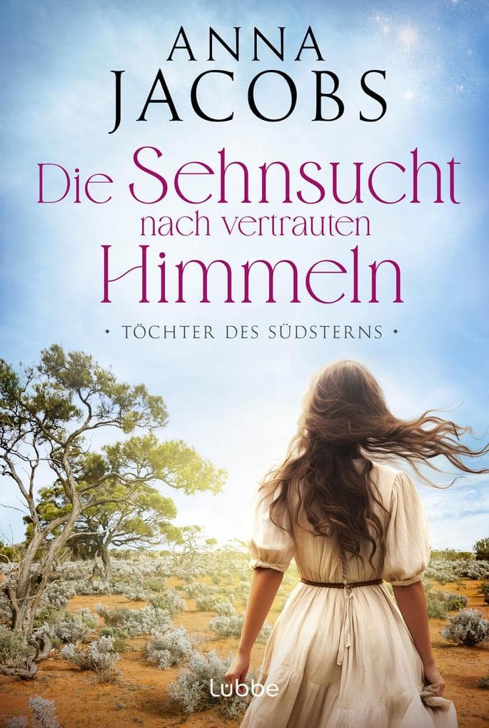 Töchter des Südsterns - Die Sehnsucht nach vertrauten Himmeln: Die große Australien-Saga der Bestseller-Autorin