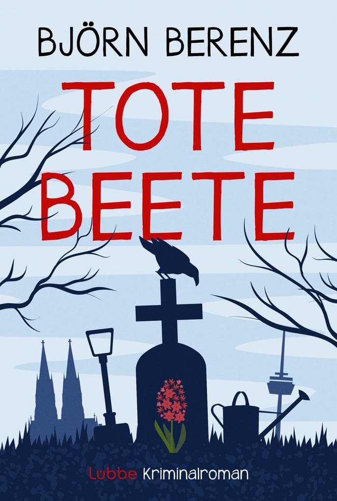 Tote Beete: Ein humorovoller und warmherziger Kriminalroman, der auf dem Melaten-Friedhof in Köln spielt