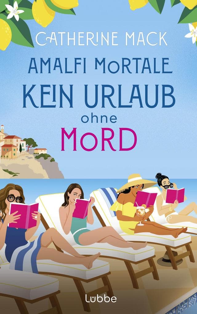 Amalfi Mortale. Kein Urlaub ohne Mord: Kriminalroman. 'Ein spritziger Sommerkrimi - rasant und voller Überraschungen' Publisher's Weekly. Für Fans von THE WHITE LOTUS und KNIVES OUT