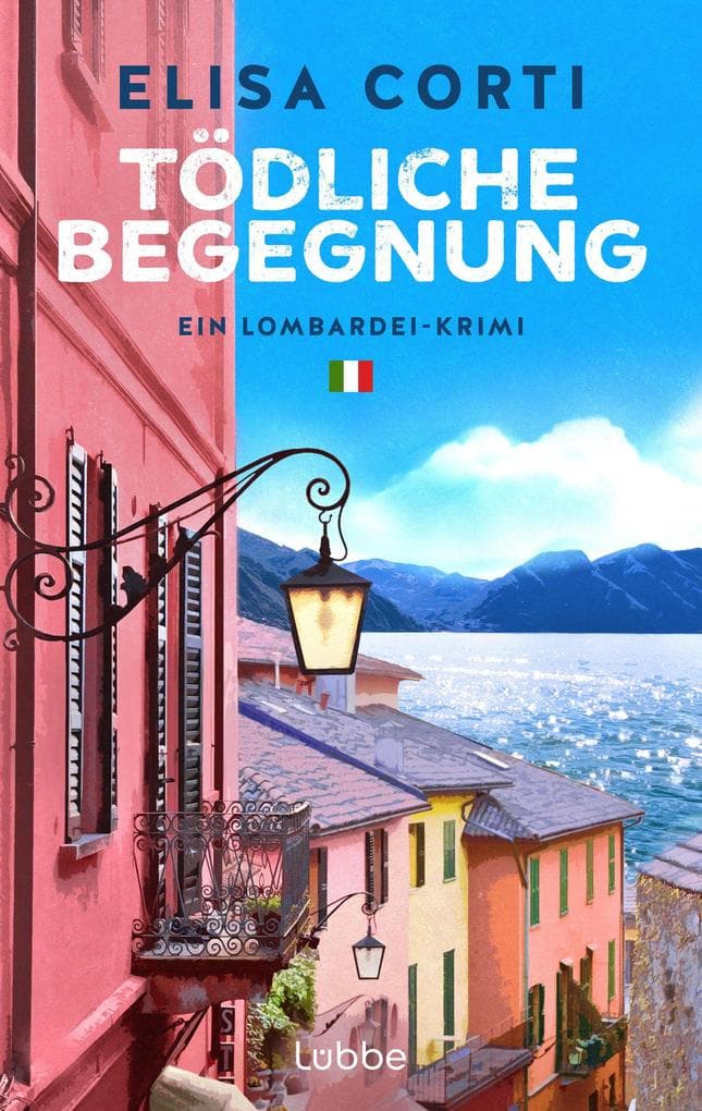 Tödliche Begegnung: Ein Lombardei-Krimi. Band 2 der Urlaubskrimi-Serie mit temperamentvollem Polizistinnenduo und Traumkulisse Comer See - für Fans von Andrea Bonetto