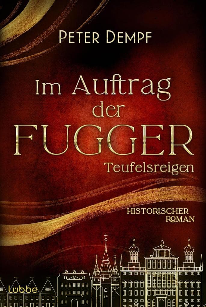 Im Auftrag der Fugger - Teufelsreigen: Historischer Roman. Ein Abenteuer voller Intrigen aus dem spätmittelalterlichen Augsburg