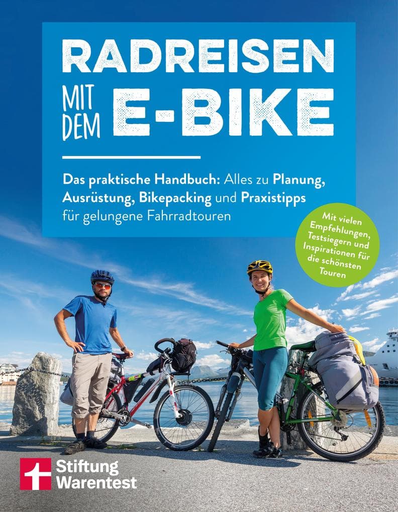 Radreisen mit dem E-Bike: Das praktische Handbuch: Alles zu Planung, Ausrüstung, Bikepacking und Praxistipps für gelungene Fahrradtouren | Radtouren durch Deutschland und Europa planen