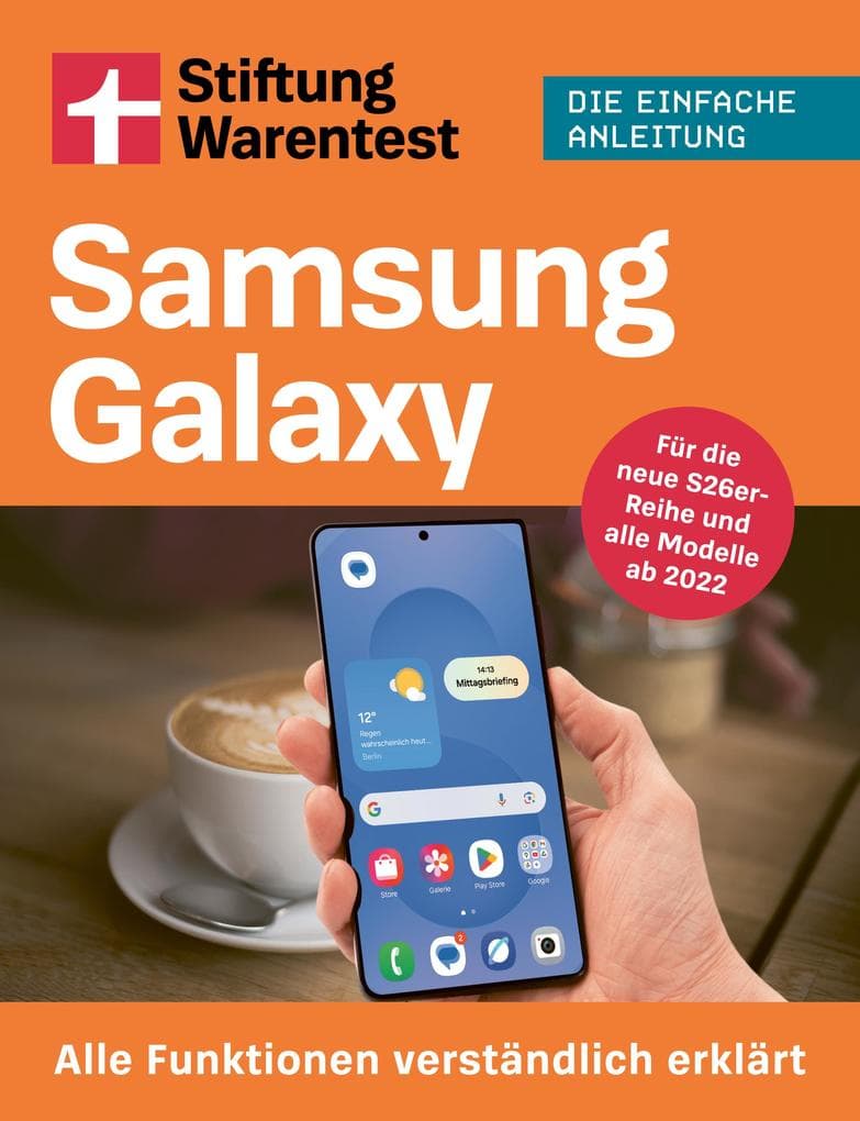Samsung Galaxy - Der Guide für Android: Alle Funktionen verständlich erklärt - Für die neue S26er-Reihe und alle Modelle ab 2022 | Die einfache Anleitung