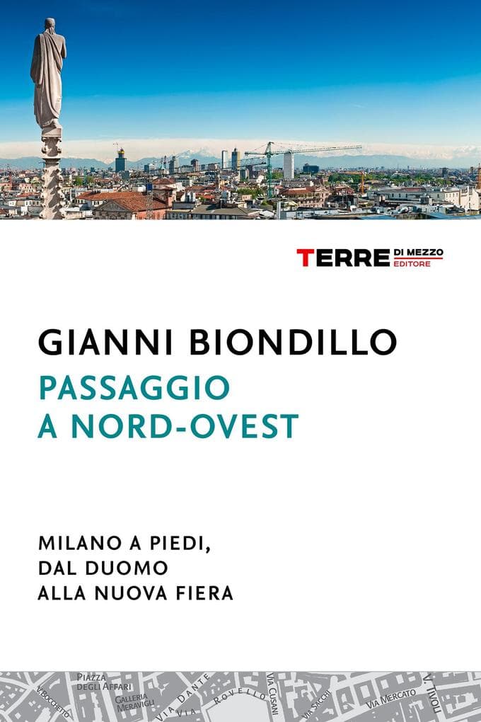 Passaggio a nord-ovest. Milano a piedi, dal Duomo alla nuova Fiera