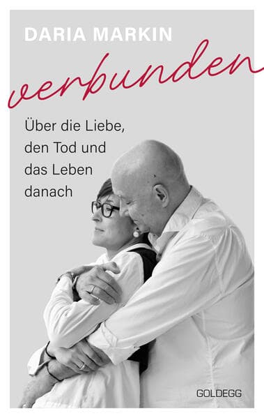 Verbunden: Über die Liebe, den Tod und das Leben danach