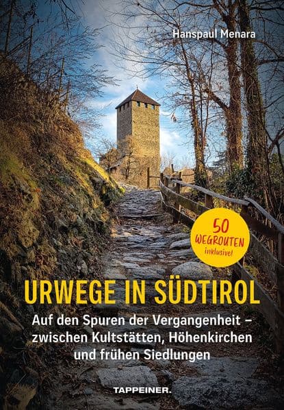 Urwege in Südtirol: Auf den Spuren der Vergangenheit - zwischen Kultstätten, Höhenkirchen und frühen Siedlungen