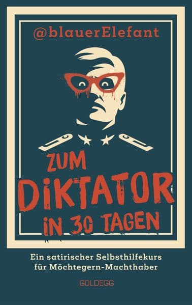 Zum Diktator in 30 Tagen: Ein satirischer Selbsthilfekurs für Möchtegern-Machthaber. Alles über Personenkult, Manipulation und Populismus in der Politik: Machtstrategien mit Augenzwinkern