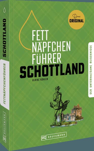 Fettnäpfchenführer Schottland: Der unterhaltsame Reiseknigge - das Original