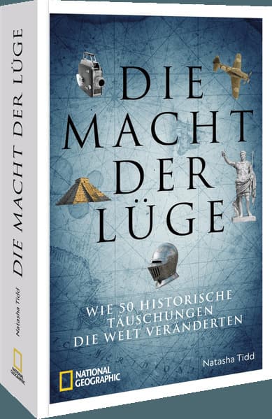 Die Macht der Lüge: Wie 50 historische Täuschungen die Welt veränderten