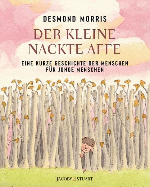 Der kleine nackte Affe: Eine kurze Geschichte der Menschen für junge Menschen