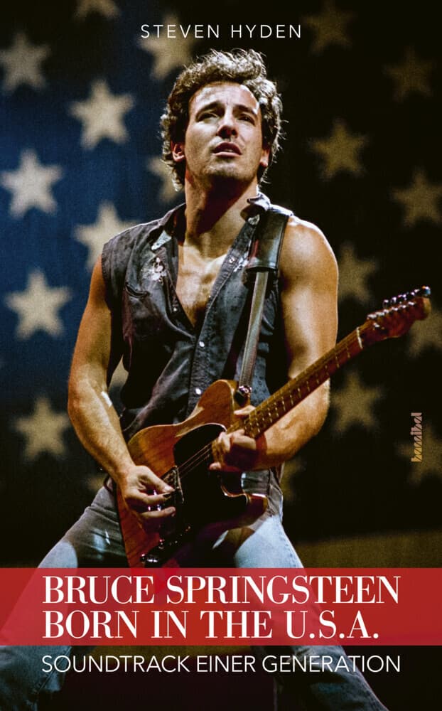 Bruce Springsteen - Born In The U.S.A.: Soundtrack einer Generation