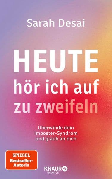 Heute hör ich auf zu zweifeln: Überwinde dein Imposter-Syndrom und glaub an dich | Mit Hochstapler-Syndrom-Selbstanalyse und fundierten Strategien