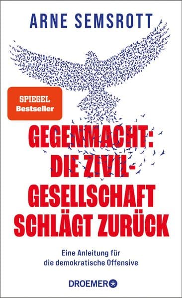 Gegenmacht: Die Zivilgesellschaft schlägt zurück: Eine Anleitung für die demokratische Offensive | Demokratie, Widerstand, Hoffnung | Aktivist und SPIEGEL-Bestsellerautor