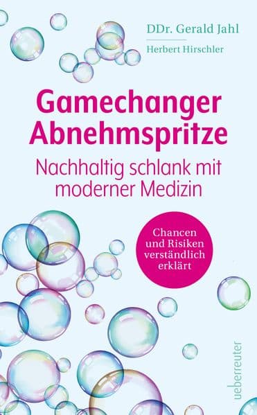Gamechanger Abnehmspritze: Nachhaltig schlank mit moderner Medizin - Chancen und Risiken verständlich erklärt