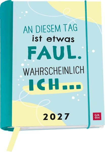 Buchkalender 2027: An diesem Tag ist etwas faul. Wahrscheinlich ich ...: Wochenplaner, Terminplaner, Organizer. Taschenkalender mit Spirale und 12 heraustrennbaren Postkarten