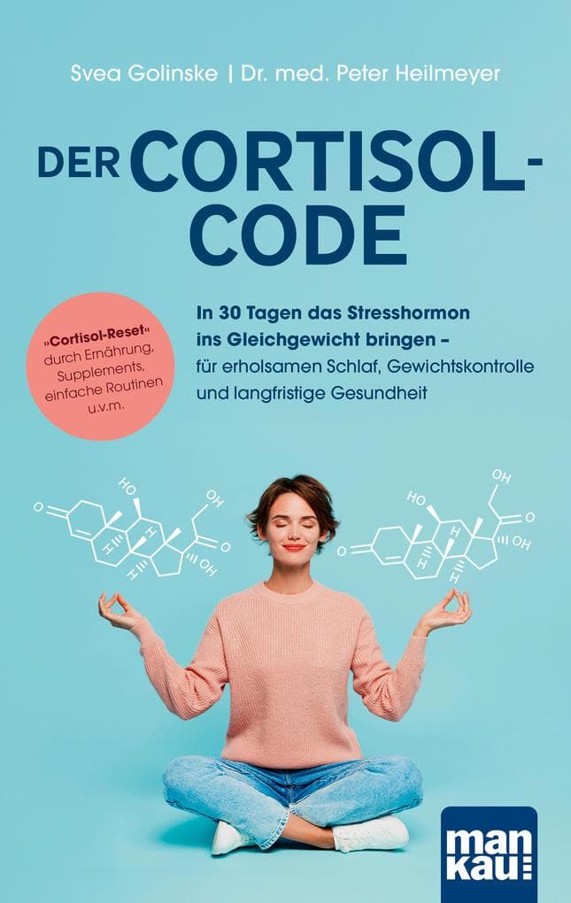 Der Cortisol-Code: In 30 Tagen das Stresshormon ins Gleichgewicht bringen - für erholsamen Schlaf, Gewichtskontrolle und langfristige Gesundheit. "Cortisol-Reset" durch Ernährung, Supplements, einfache Routinen u.v.m.