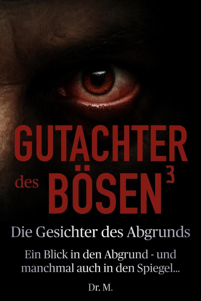 Gutachter des Bösen 3: Die Gesichter des Abgrunds: Das Böse in uns, #3