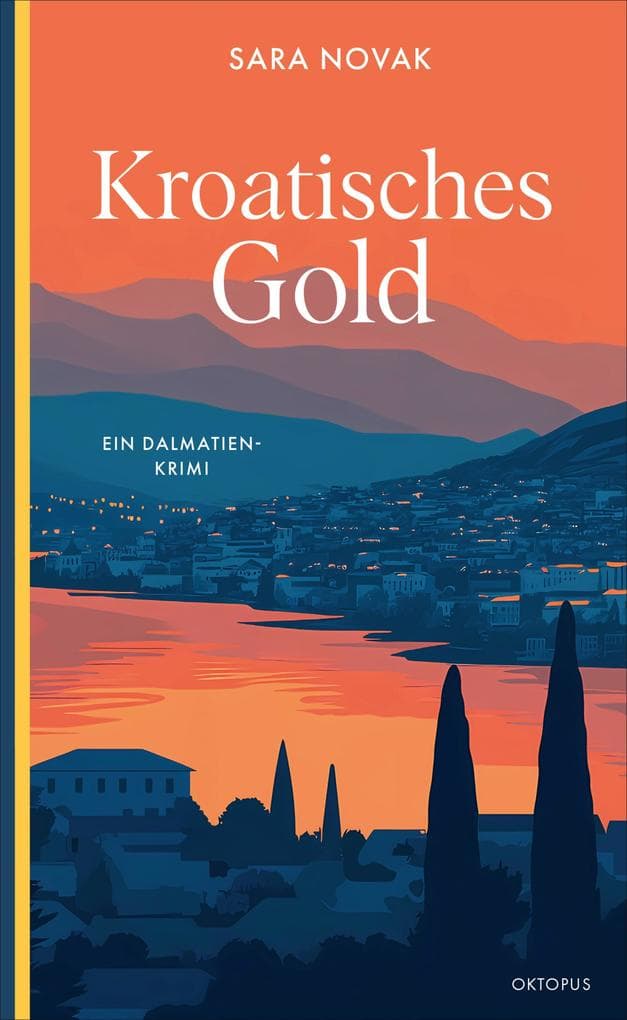 Kroatisches Gold: Ein Dalmatien-Krimi
