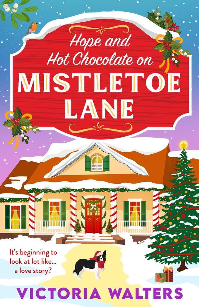 Hope and Hot Chocolate on Mistletoe Lane: The BRAND NEW Christmas small town romance for fans of Gilmore Girls and The Pumpkin Spice Cafe from Victoria Walters for 2026
