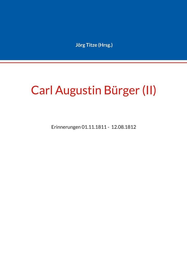 Carl Augustin Bürger (II): Erinnerungen 01.11.1811 - 12.08.1812