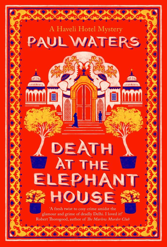 Death at the Elephant House: Crime fiction's most unlikely investigative duo take on one of Delhi's richest families