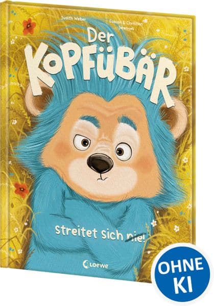 Der Kopfübär streitet sich nie!: Bilderbuch mit detailreichen Illustrationen für Kinder ab 4 Jahren - Voll kindlicher Fantasie und Lebensfreude - Humorvolle Geschichte für die ganze Familie