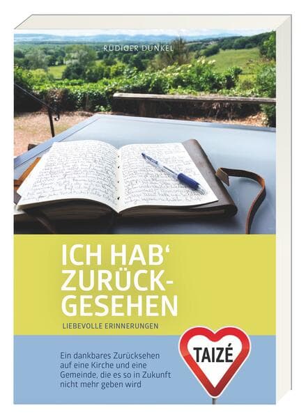 Ich hab' zurückgesehen: Liebevolle Erinnerungen - Ein dankbares Zurücksehen auf eine Kirche und eine Gemeinde, die es so in Zukunft nicht mehr geben wird
