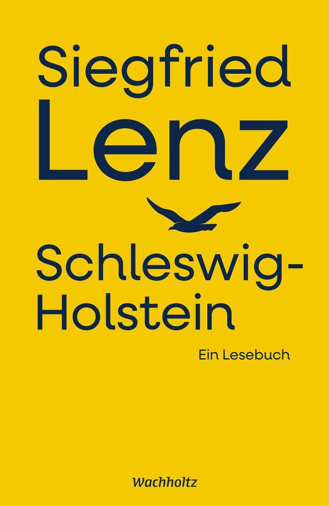 Siegfried Lenz. Schleswig-Holstein.: Ein Lesebuch