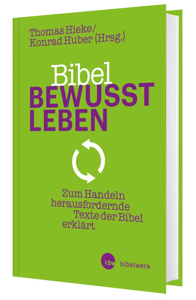 Bibel bewusst leben: Zum Handeln herausfordernde Texte der Bibel erklärt