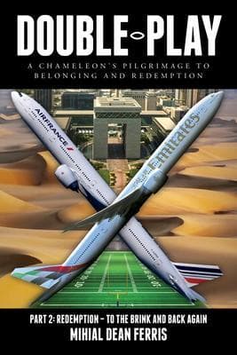 Double-Play: A Chameleon's Pilgrimage To Belonging And Redemption Part 2: Redemption - To The Brink And Back Again