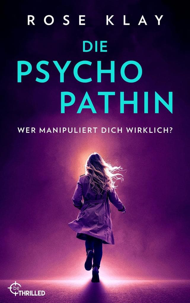 Die Psychopathin - Wer manipuliert dich wirklich?: Psychothriller