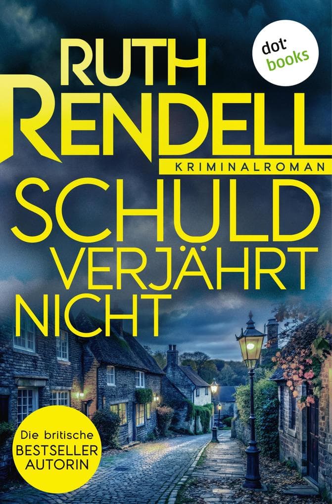 Schuld verjährt nicht: Kriminalroman: Inspector Wexford ermittelt 6 | »Rendell hat das Genre revolutioniert« Sunday Times