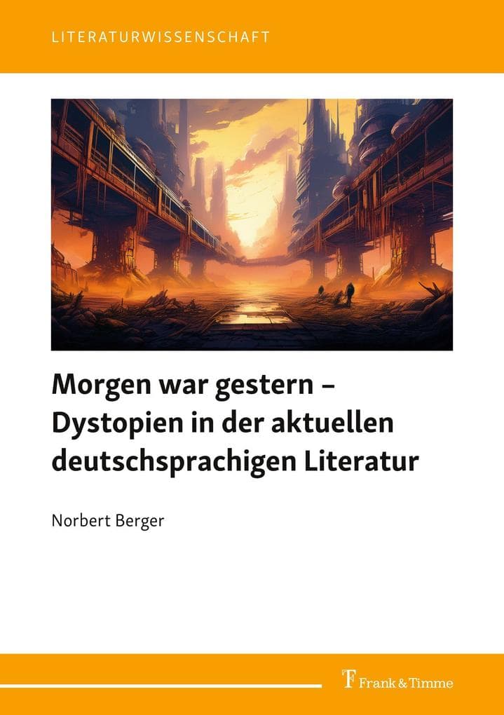 Morgen war gestern - Dystopien in der aktuellen deutschsprachigen Literatur