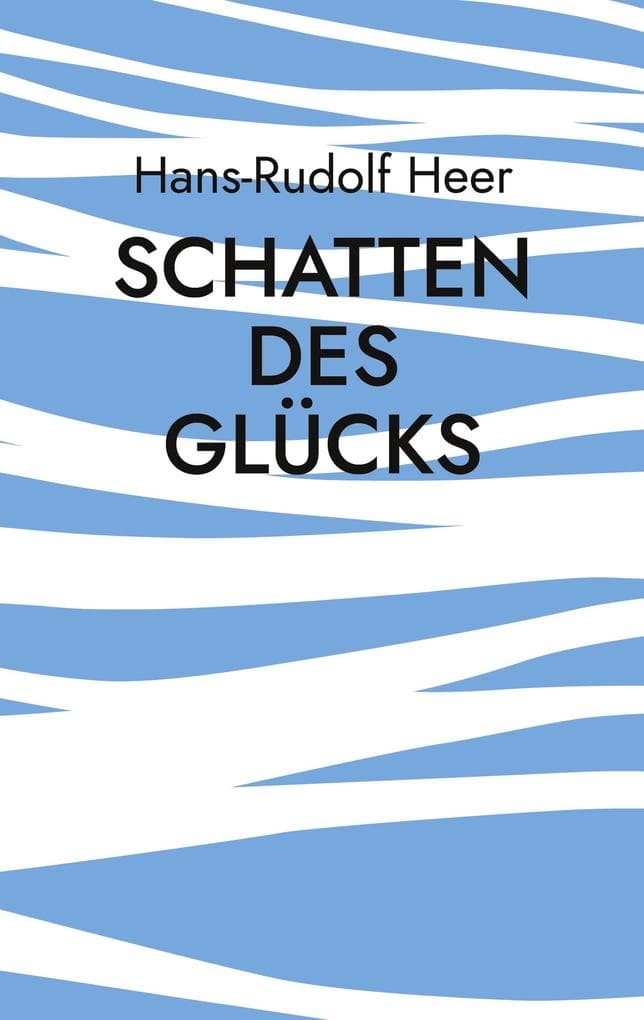 Schatten des Glücks: Roman