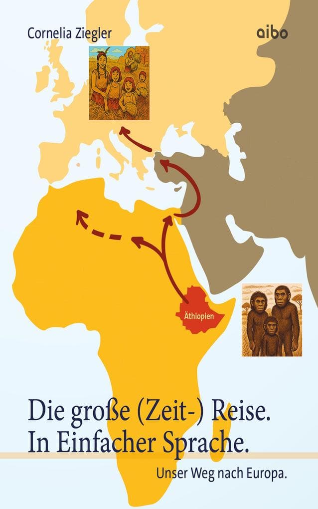 Die große (Zeit-) Reise. In Einfacher Sprache.: Unser Weg nach Europa.