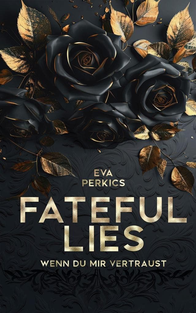 Fateful Lies - Wenn du mir vertraust: Fesselnde Romance Suspense, Mafia Romance