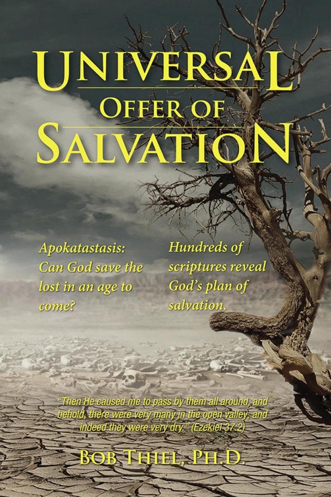 Universal Offer of Salvation - Apokatastasis Can God Save the Lost in an Age to Come