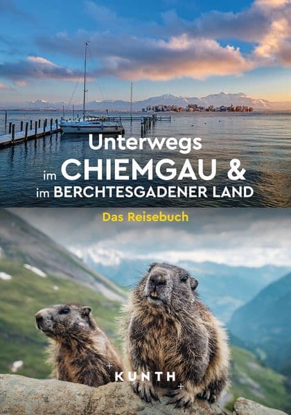 KUNTH Unterwegs im Chiemgau und im Berchtesgadener Land: Das Reisebuch